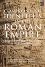 Image for Confronting identities in the Roman Empire  : assumptions about the other in literary evidence