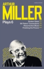 Image for Arthur Miller Plays 6: Broken Glass; Mr Peters&#39; Connections; Resurrection Blues; Finishing the Picture