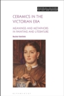 Image for Ceramics in the Victorian era  : meanings and metaphors in painting and literature