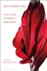 Image for Rei Kawakubo  : for and against fashion