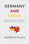 Image for Germany and China  : how entanglement undermines freedom, prosperity and security
