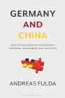 Image for Germany and China: How Entanglement Undermines Freedom, Prosperity and Security