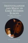Image for Aristotelianism and Magic in Early Modern Europe: Philosophers, Experimenters and Wonderworkers