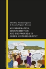 Image for Misinformation, Disinformation and Propaganda in Greek Historiography