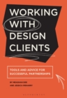 Image for Working with Design Clients : Tools and advice for successful partnerships