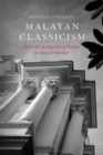 Image for Malayan classicism  : from the architecture of empire to Asian vernacular