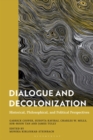 Image for Dialogue and decolonization  : historical, philosophical, and political perspectives