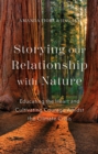 Image for Storying our relationship with nature: educating the heart and cultivating courage amidst the climate crisis