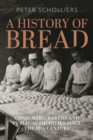 Image for A history of bread  : consumers, bakers and public authorities since the 18th century