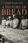 Image for A history of bread: consumers, bakers and public authorities since the 18th century