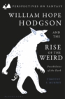 Image for William Hope Hodgson and the Rise of the Weird: Possibilities of the Dark