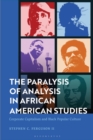 Image for The Paralysis of Analysis in African American Studies