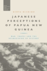 Image for Japanese perceptions of Papua New Guinea  : war, travel and the reimagining of history