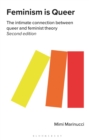 Image for Feminism is queer  : the intimate connection between queer and feminist theory