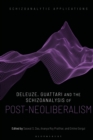 Image for Deleuze, Guattari and the Schizoanalysis of Post-Neoliberalism