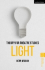 Image for Theory for Theatre Studies: Light