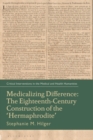Image for Medicalizing Difference : The Eighteenth-Century Construction of the &quot;Hermaphrodite&quot;