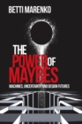 Image for The Power of Maybes : Machines, Uncertainty and Design Futures