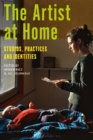 Image for The artist at home  : studios, practices and identities