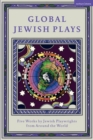 Image for Global Jewish Plays: Five Works by Jewish Playwrights from Around the World: Extinct; Heartlines; The Kahena Berber Queen; Papa Gina; A People