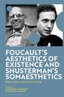 Image for Foucault&#39;s Aesthetics of Existence and Shusterman&#39;s Somaesthetics : Ethics, Politics, and the Art of Living