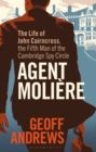 Image for Agent Moliáere  : the life of John Cairncross, the fifth man of the Cambridge spy circle
