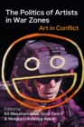 Image for The Politics of Artists in War Zones: Art in Conflict