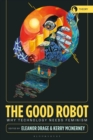 Image for Good Robot: Why Technology Needs Feminism