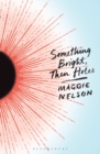 Image for Something bright, then holes