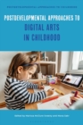 Image for Postdevelopmental Approaches to Digital Arts in Childhood