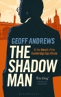 Image for The shadow man  : at the heart of the Cambridge spy circle