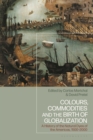 Image for Colours, Commodities and the Birth of Globalization