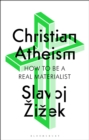Image for Christian Atheism: How to Be a Real Materialist