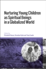 Image for Nurturing Young Children as Spiritual Beings in a Globalized World