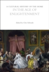 Image for A Cultural History of the Home in the Age of Enlightenment