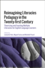 Image for Reimagining Literacies Pedagogy in the Twenty-first Century : Theorizing and Enacting Multiple Literacies for English Language Learners