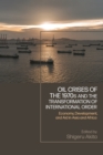 Image for Oil Crises of the 1970S and the Transformation of International Order: Economy, Development, and Aid in Asia and Africa