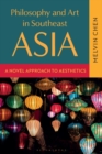 Image for Philosophy and Art in Southeast Asia : A Novel Approach to Aesthetics