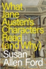Image for What Jane Austen&#39;s Characters Read (and Why)