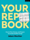 Image for Your rep book  : how to find, choose, and prepare successful audition songs