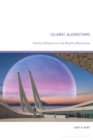 Image for Islamic algorithms: online influence in the Muslim metaverse