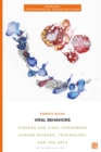 Image for Viral behaviors  : viruses and viral phenomena across science, technology, and the arts