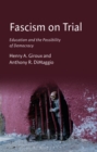 Image for Fascism on trial  : education and the possibility of democracy