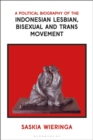 Image for A Political Biography of the Indonesian Lesbian, Bisexual and Trans Movement
