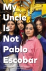 Image for My Uncle Is Not Pablo Escobar