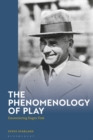Image for The Phenomenology of Play : Encountering Eugen Fink