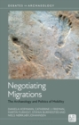 Image for Negotiating Migrations : The Archaeology and Politics of Mobility