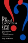 Image for Has political correctness gone mad?  : interrogating a right-wing conspiracy theory