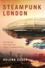 Image for Steampunk London : Neo-Victorian Urban Space and Popular Transmedia Memory