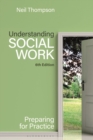 Image for Understanding social work  : preparing for practice